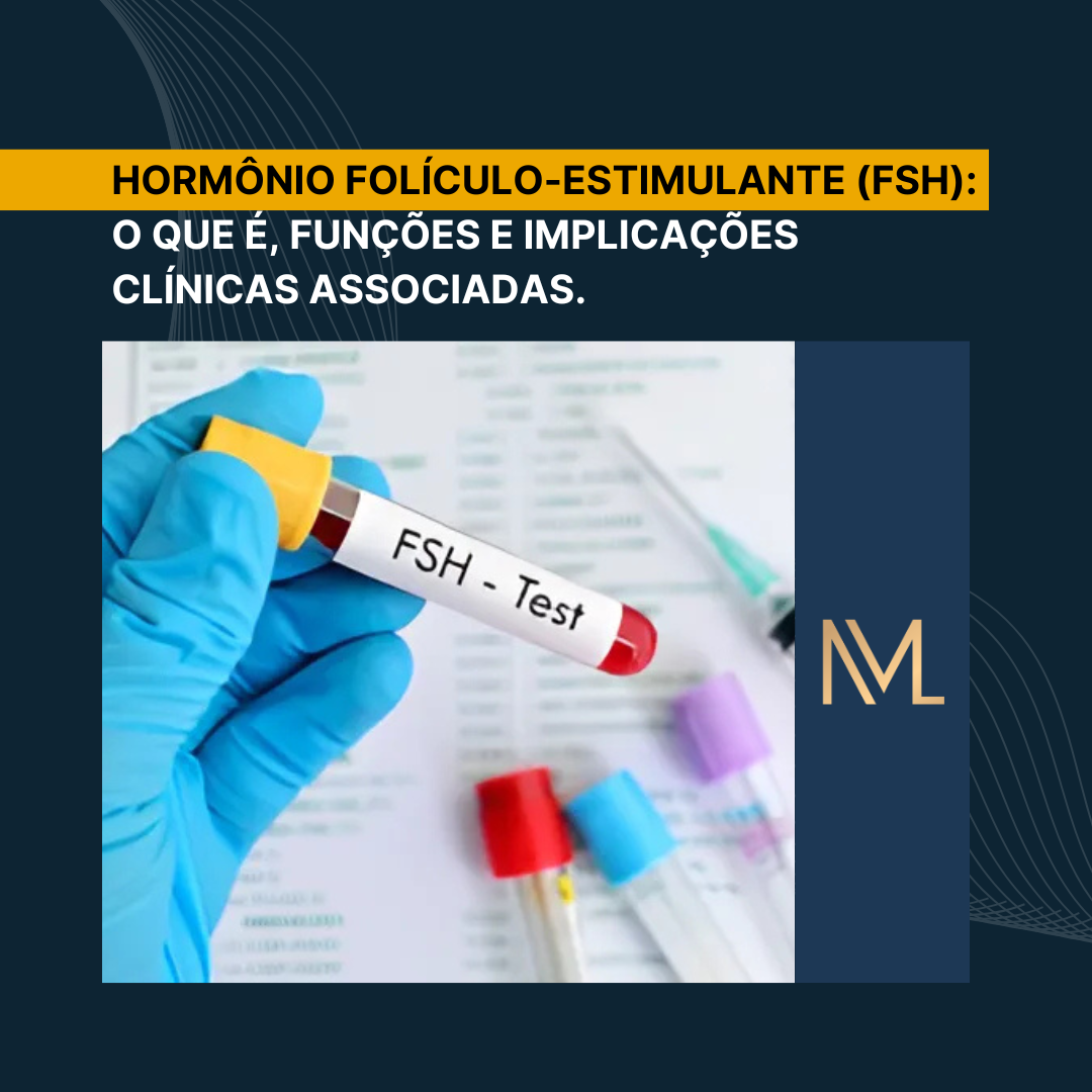 HORMÔNIO FOLÍCULO-ESTIMULANTE (FSH): O que é, funções e implicações ...