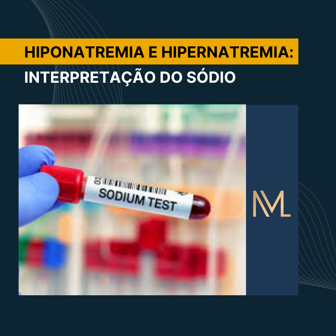 Hiponatremia e Hipernatremia: Interpretação do sódio - INML